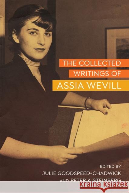 The Collected Writings of Assia Wevill Julie Goodspeed-Chadwick Peter Steinberg Eilat And Yehuda Nege 9780807171356