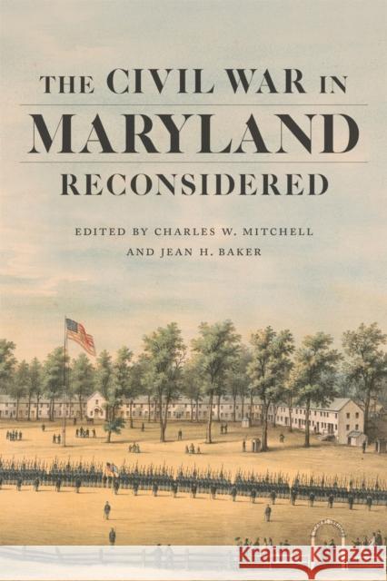 The Civil War in Maryland Reconsidered Richard Bell Thomas G. Clemens Robert J. Cook 9780807172896