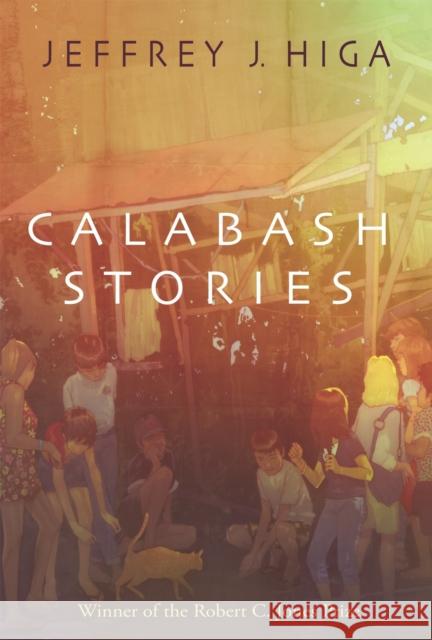 Calabash Stories Jeffrey J. Higa 9780807175491