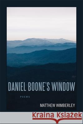 Daniel Boone's Window: Poems Matthew Wimberley Dave Smith 9780807175682 LSU Press