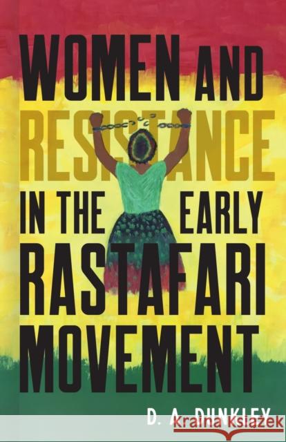 Women and Resistance in the Early Rastafari Movement Daive Dunkley 9780807175699