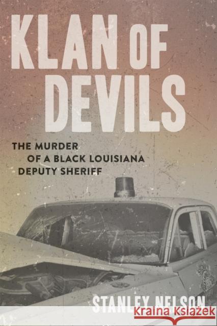 Klan of Devils: The Murder of a Black Louisiana Deputy Sheriff Stanley Nelson 9780807176078