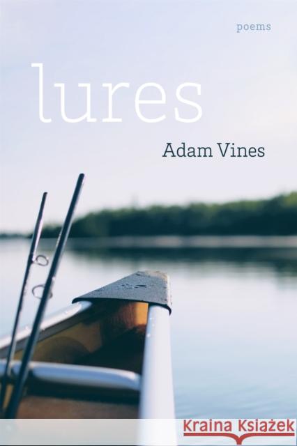 Lures: Poems Adam Vines 9780807176894 LSU Press