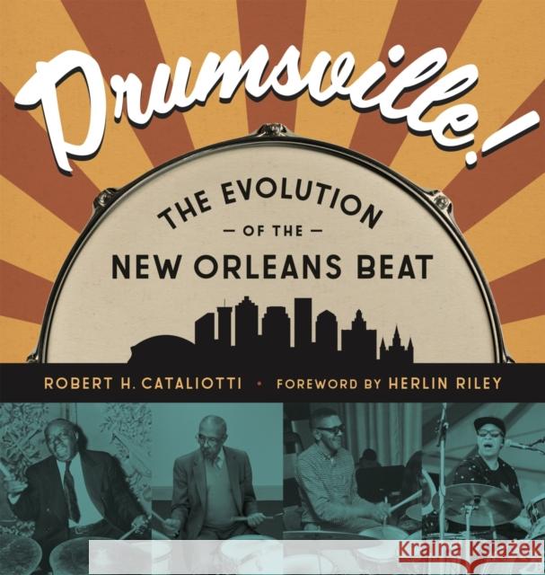 Drumsville!: The Evolution of the New Orleans Beat Robert Cataliotti David Kunian Herlin Riley 9780807177600