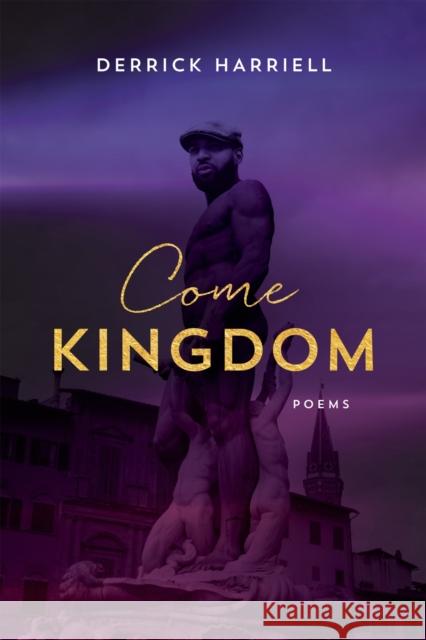Come Kingdom: Poems Harriell, Derrick 9780807177976 Louisiana State University Press