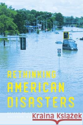 Rethinking American Disasters Cynthia a. Kierner Matthew Mulcahy Liz Skilton 9780807179932