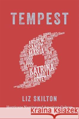 Tempest: Hurricane Naming and American Culture Liz Skilton Craig E. Colten 9780807179963