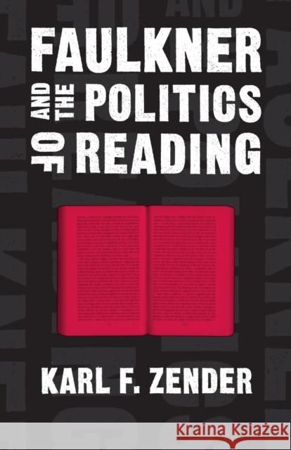 Faulkner and the Politics of Reading Karl F. Zender Scott Romine 9780807180440 LSU Press