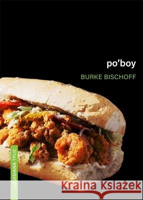 Po'boy Burke Bischoff 9780807180471 LSU Press