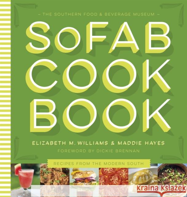 The Southern Food & Beverage Museum Cookbook: Recipes from the Modern South Elizabeth M. Williams Maddie Hayes Cynthia Lejeune Nobles 9780807181584 LSU Press
