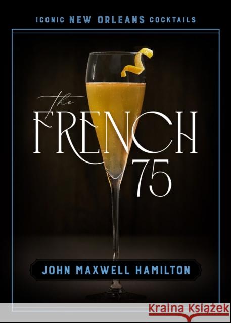 The French 75 John Maxwell Hamilton 9780807181768 LSU Press