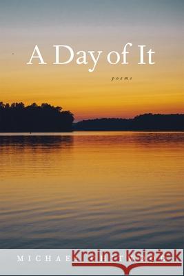 A Day of It: Poems Michael Chitwood 9780807186046
