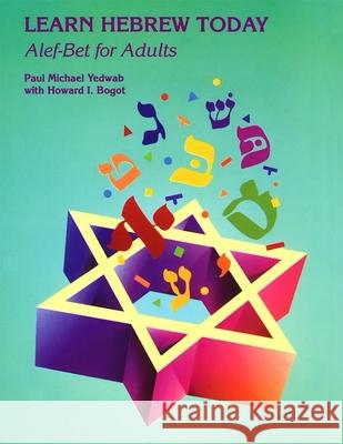 Learn Hebrew Today: ALEF-Bet for Adults Paul Michael Yedwab Howard I. Bogot 9780807404836 