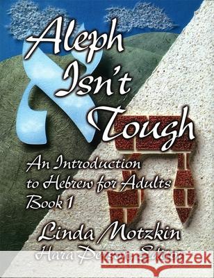 Aleph Isn't Tough: An Introduction to Hebrew for Adults, Book 1 House, Behrman 9780807407264 Urj Press
