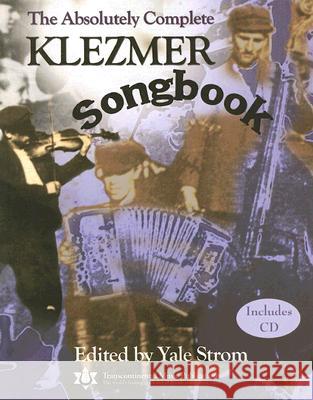 The Absolutely Complete Klezmer Songbook [With CD] Yale Strom Joel Eglash Eric Komar 9780807409473 Transcontinental Music Publications