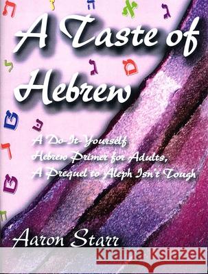 A Taste of Hebrew Aaron Starr 9780807409596 Urj Press