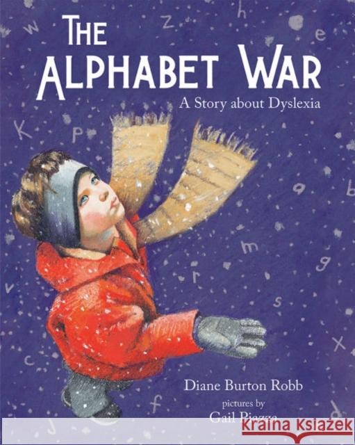 The Alphabet War: A Story of Dyslexia Diane Robb 9780807503041 Albert Whitman & Company