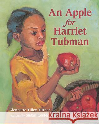 An Apple for Harriet Tubman Glennette Tilley Turner Susan Keeter 9780807503966 Albert Whitman & Company