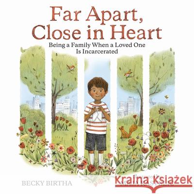 Far Apart, Close in Heart: Being a Family When a Loved One Is Incarcerated Becky Birtha Maja Kastelic 9780807512890