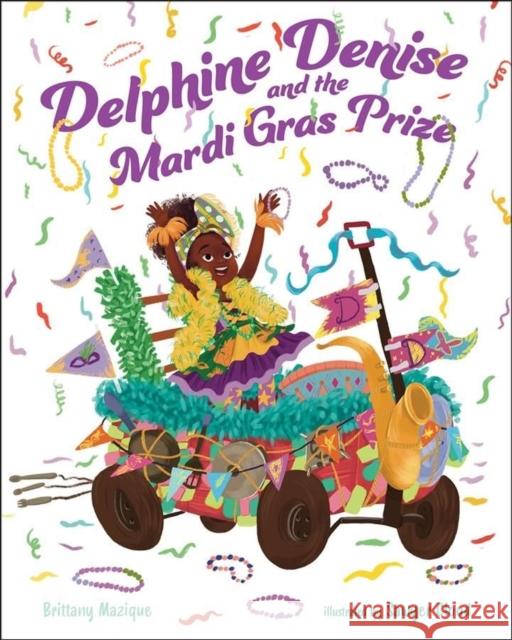 Delphine Denise and the Mardi Gras Prize Brittany Mazique Sawyer Cloud 9780807515488 Albert Whitman & Company