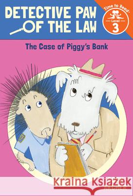 The Case of Piggy's Bank (Detective Paw of the Law: Time to Read, Level 3) Dosh Archer 9780807515570 Albert Whitman & Company