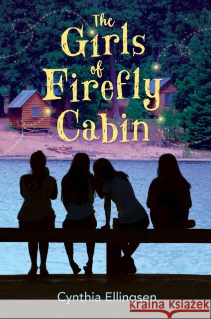 The Girls of Firefly Cabin Cynthia Ellingsen 9780807529393