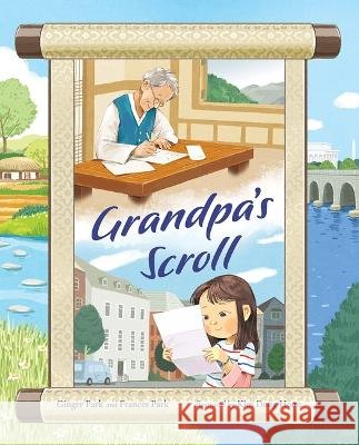 Grandpa\'s Scroll Ginger Park Frances Park Kim Don 9780807530207 Albert Whitman & Company