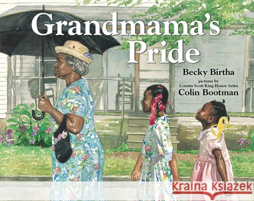 Grandmama's Pride Becky Birtha Colin Bootman 9780807530221 Albert Whitman & Company