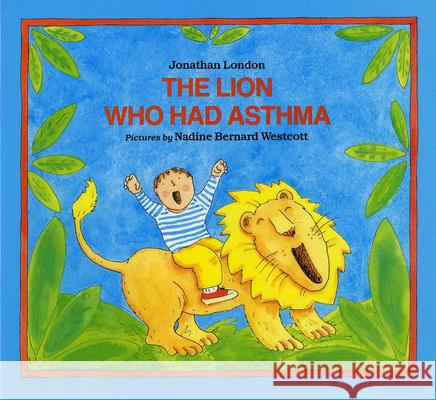 The Lion Who Had Asthma Jonathan London Nadine Bernard Westcott 9780807545607 
