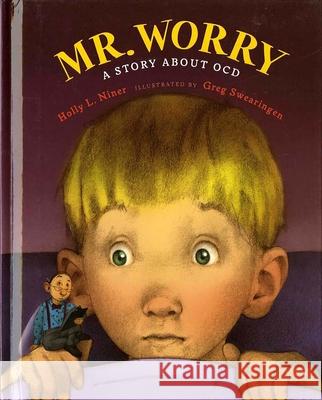 Mr. Worry: A Story about OCD Holly L. Niner, Greg Swearingen 9780807551820 Albert Whitman & Company
