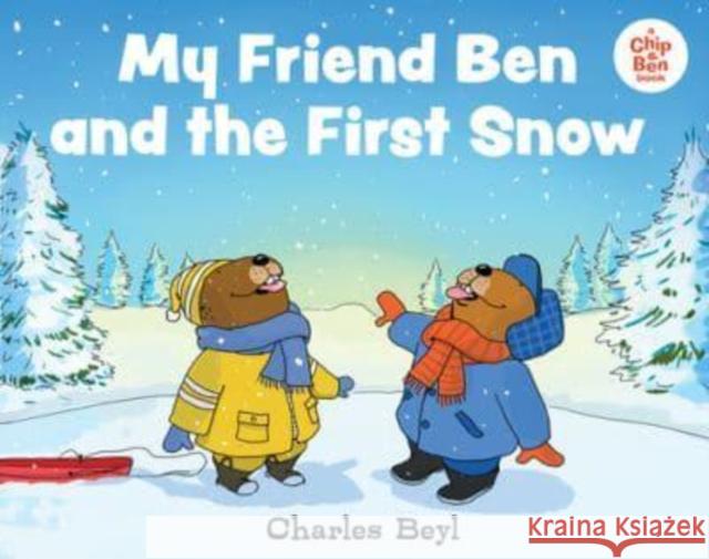 MY FRIEND BEN & THE FIRST SNOW CHARLES BEYL 9780807554708