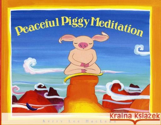 Peaceful Piggy Meditation Kerry, Lee Maclean 9780807563816 Albert Whitman & Company