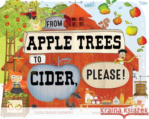 From Apple Trees to Cider, Please! Felicia Sanzari Chernesky Julia Patton 9780807565131 Albert Whitman & Company