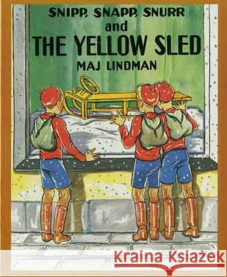 Snipp, Snapp, Snurr and the Yellow Sled Maj Lindman, Maj Lindman 9780807574997