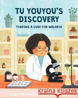 Tu Youyou's Discovery: Finding a Cure for Malaria Daemicke, Songju Ma 9780807581117