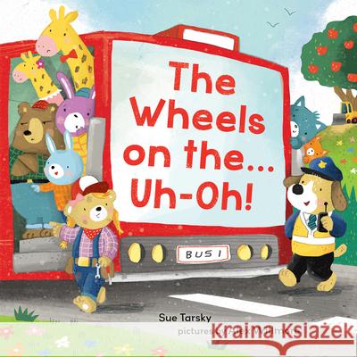 The Wheels on the Bus … Uh-oh! Sue Tarsky, Alex Willmore 9780807588697 Albert Whitman & Company