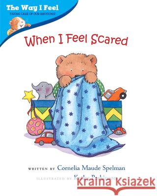 When I Feel Scared Cornelia Spelman 9780807589007 Albert Whitman & Company