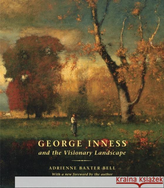 George Inness and the Visionary Landscape Adrienne Baxter Bell 9780807600092