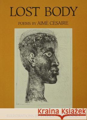 Lost Body (Corps Perdu) Aime Cesaire Pablo Picasso Clayton Eshleman 9780807611487