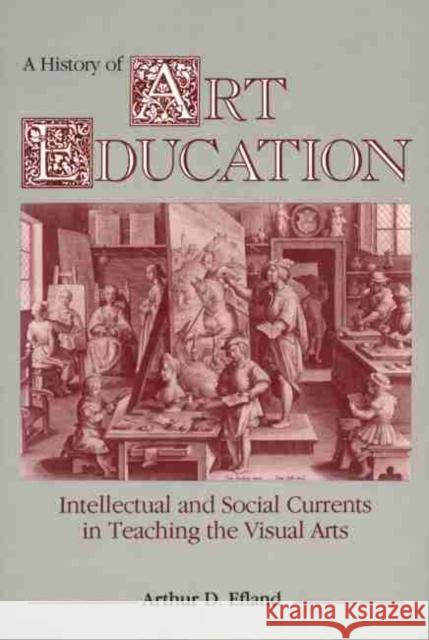 A History of Art Education Efland, Arthur D. 9780807729779 Teachers College Press