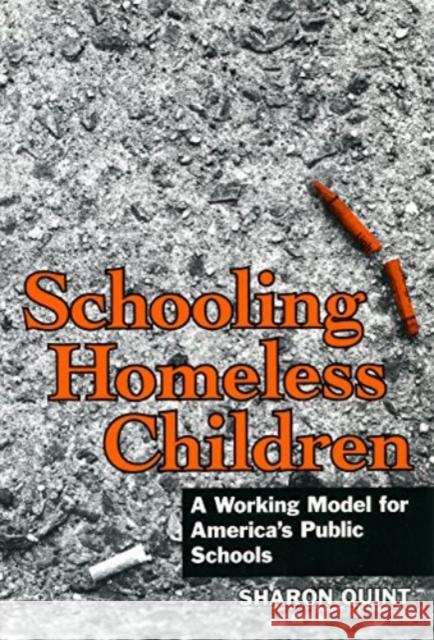 Schooling Homeless Children: A Working Model for America's Public Schools Sharon Quint 9780807733912 Teachers' College Press