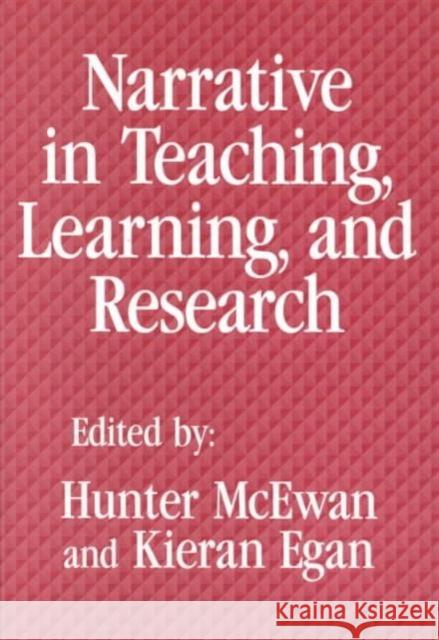 Narrative in Teaching, Learning and Research Hunter McEwan Kieran Egan 9780807733998 Teachers College Press