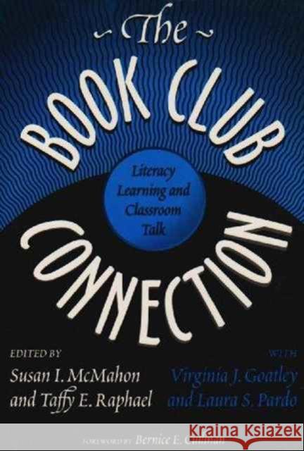 The Book Club Connection: Literacy Learning & Classroom Talk McMahon, Susan I. 9780807736142 Teachers College Press