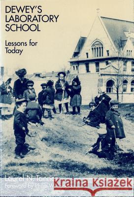 Dewey's Laboratory School Laurel N. Tanner 9780807736180 George Scheer & Associates