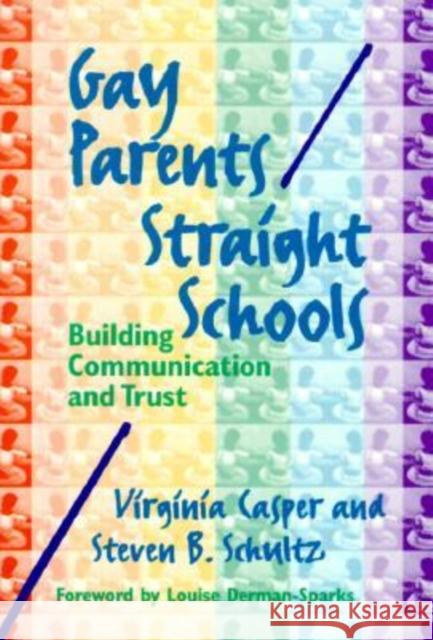 Gay Parents/Straight Schools: Building Communication and Trust Casper, Virginia 9780807738245 Teachers College Press