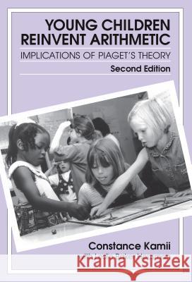 Young Children Reinvent Arithmetic : Implications of Piaget's Theory Constance Kamii Leslie Baker Housman 9780807739044 Teachers College Press