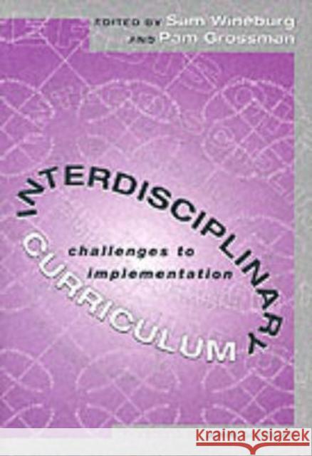 Interdisciplinary Curriculum: Challenges to Implementation Wineburg, Sam 9780807739877 Teachers College Press