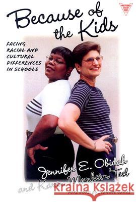 Because of the Kids : Facing Racial and Cultural Differences in Schools Jennifer E. Obidah 9780807740125 Teachers College Press