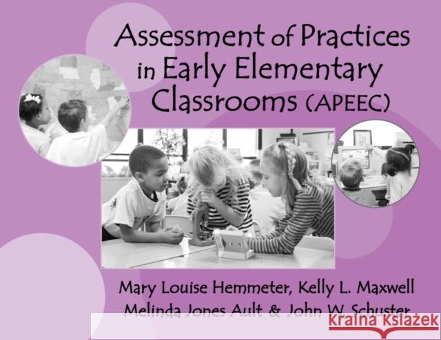 Assessments of Practices in Early Elementary Classrooms Hemmeter, Mary Louise 9780807740613 Teachers College Press