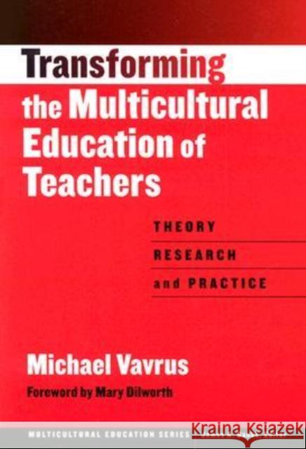 Transforming the Multicultural Education of Teachers: Theory, Research and Practice Vavrus, Michael 9780807742600 Teachers College Press
